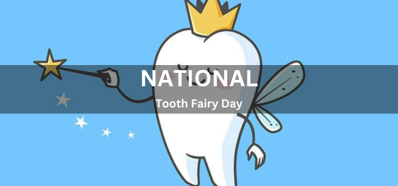 National Tooth Fairy Day [ राष्ट्रीय दांत परी दिवस]